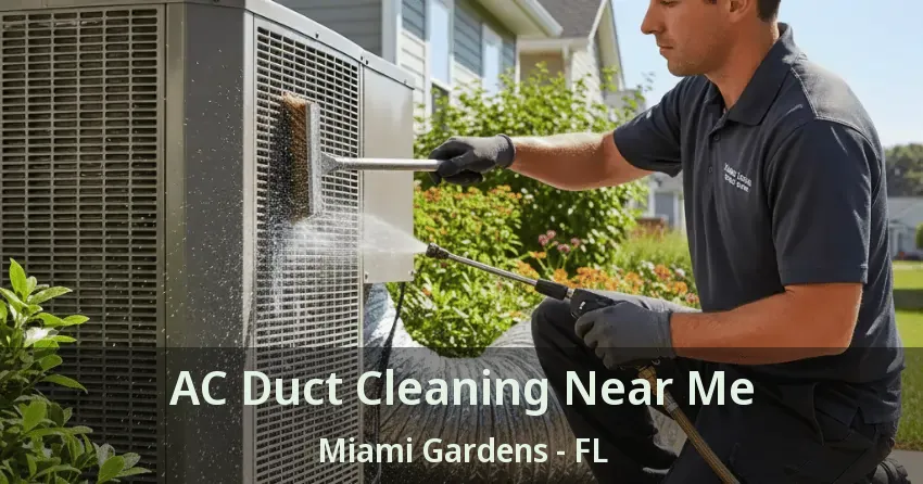 AC Duct Cleaning Near Me Miami Gardens - FL