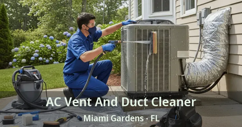 AC Vent And Duct Cleaner Miami Gardens - FL AC Vent And Duct Cleaner Miami Gardens - FL