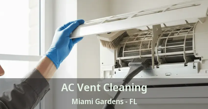 AC Vent Cleaning Miami Gardens - FL AC Vent Cleaning Miami Gardens - FL
