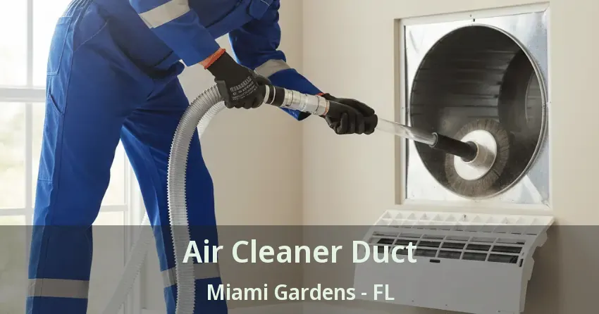 Air Cleaner Duct Miami Gardens - FL