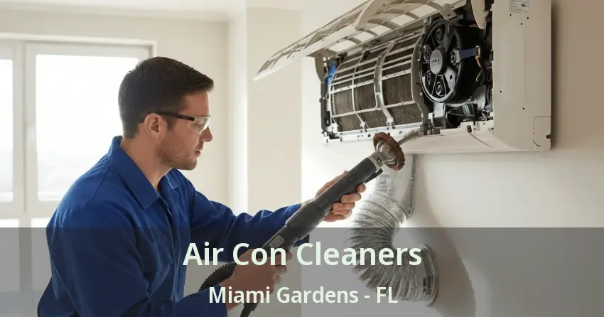Air Con Cleaners Miami Gardens - FL Air Con Cleaners Miami Gardens - FL