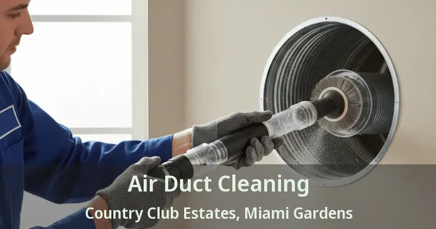 Air Duct Cleaning Country Club Estates, Miami Gardens - FL Air Duct Cleaning Country Club Estates, Miami Gardens - FL