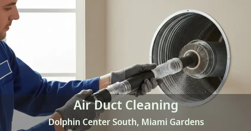 Air Duct Cleaning Dolphin Center South, Miami Gardens - FL