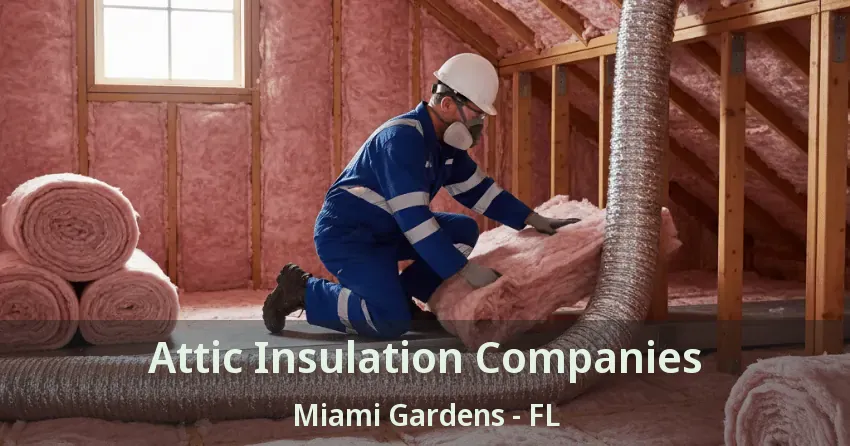 Attic Insulation Companies Miami Gardens - FL Attic Insulation Companies Miami Gardens - FL