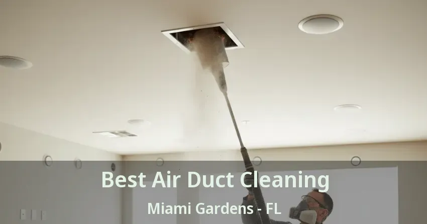 Best Air Duct Cleaning Miami Gardens - FL