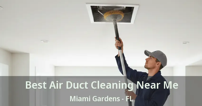 Best Air Duct Cleaning Near Me Miami Gardens - FL