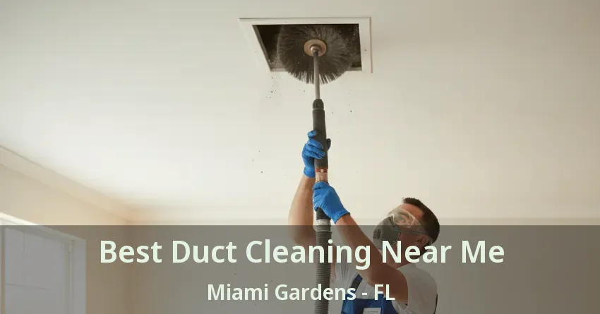 Best Duct Cleaning Near Me Miami Gardens - FL