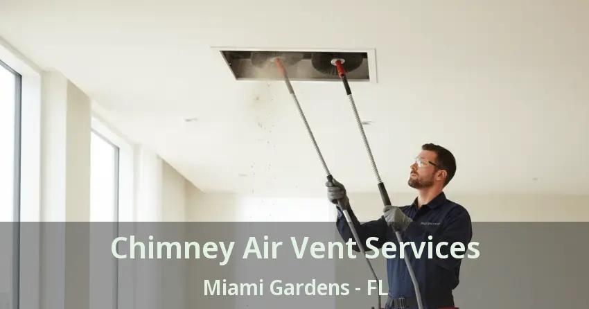 Chimney Air Vent Services Miami Gardens - FL