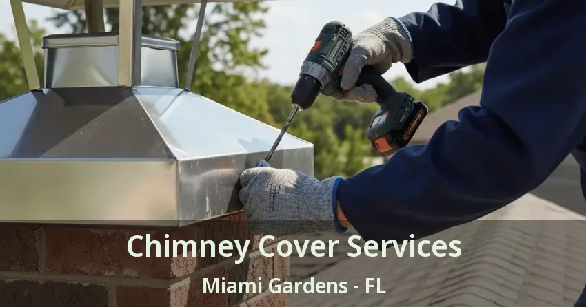Chimney Cover Services Miami Gardens - FL