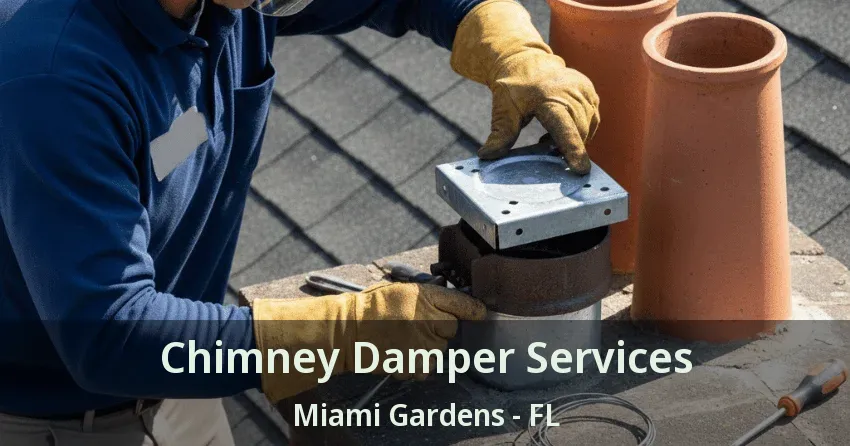 Chimney Damper Services Miami Gardens - FL Chimney Damper Services Miami Gardens - FL