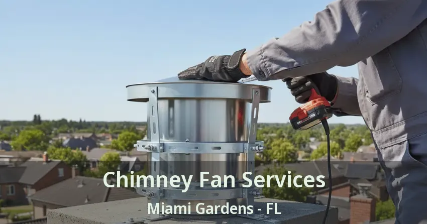 Chimney Fan Services Miami Gardens - FL