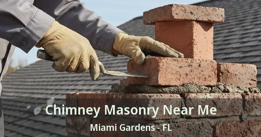 Chimney Masonry Near Me Miami Gardens - FL