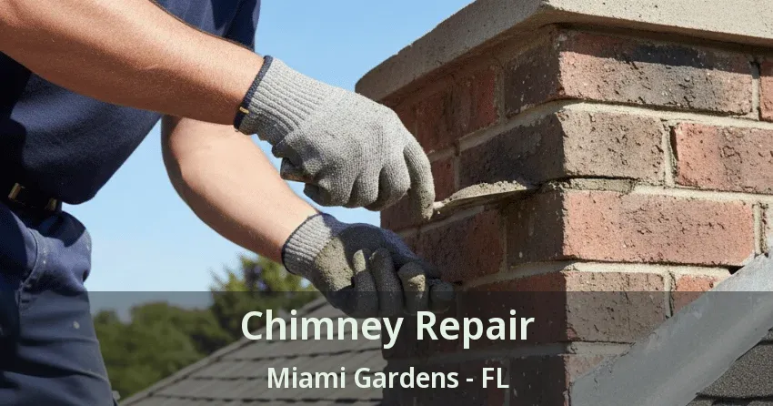 Chimney Repair Miami Gardens - FL Chimney Repair Miami Gardens - FL