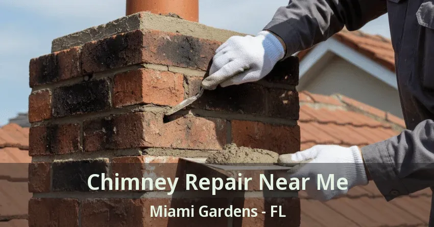Chimney Repair Near Me Miami Gardens - FL