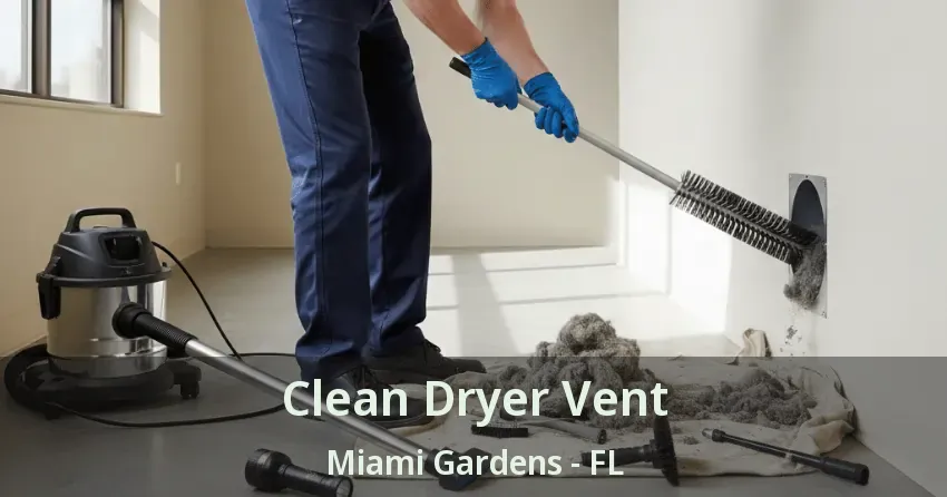 Clean Dryer Vent Miami Gardens - FL