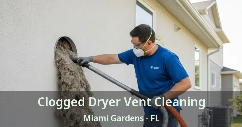 Clogged Dryer Vent Cleaning Miami Gardens - FL