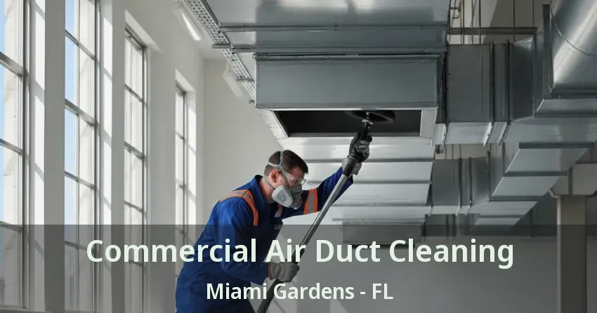 Commercial Air Duct Cleaning Miami Gardens - FL
