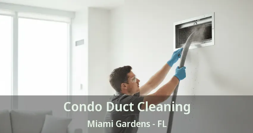 Condo Duct Cleaning Miami Gardens - FL