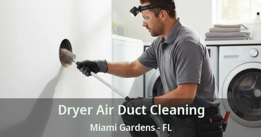Dryer Air Duct Cleaning Miami Gardens - FL