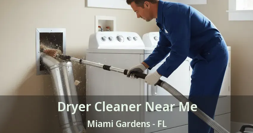 Dryer Cleaner Near Me Miami Gardens - FL