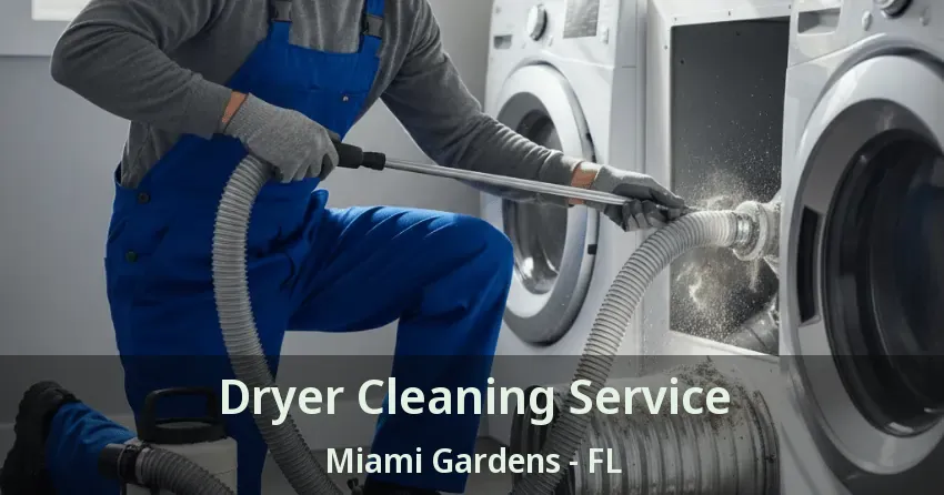 Dryer Cleaning Service Miami Gardens - FL