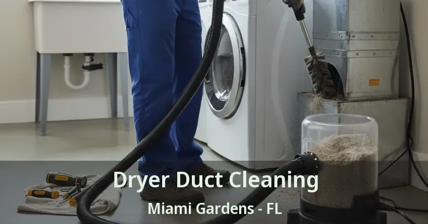 Dryer Duct Cleaning Miami Gardens - FL