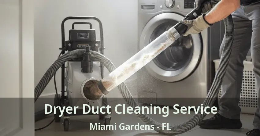 Dryer Duct Cleaning Service Miami Gardens - FL