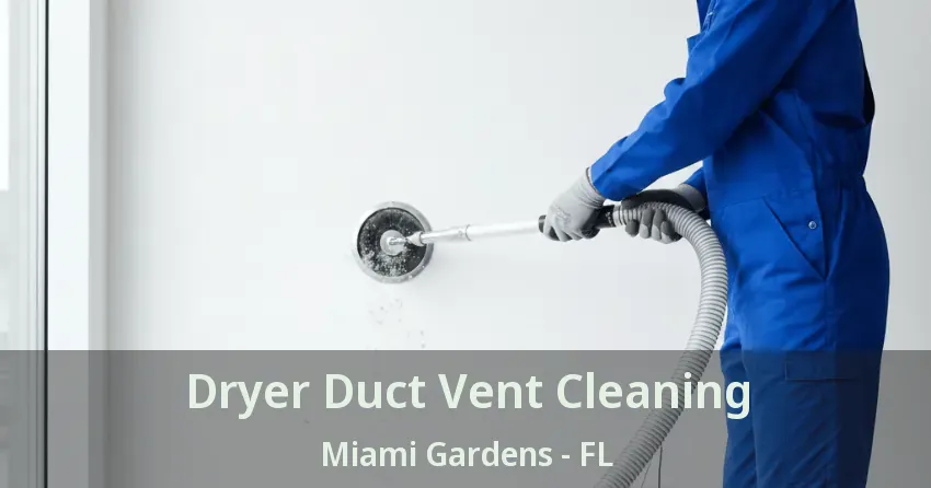 Dryer Duct Vent Cleaning Miami Gardens - FL