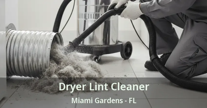 Dryer Lint Cleaner Miami Gardens - FL