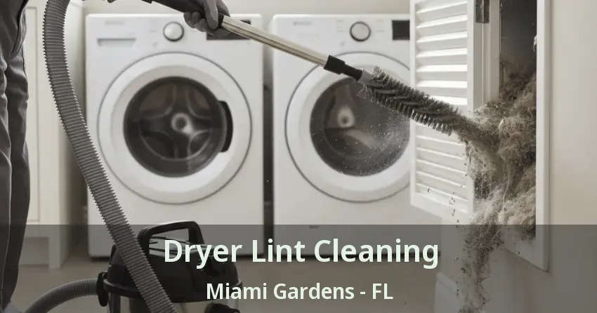 Dryer Lint Cleaning Miami Gardens - FL Dryer Lint Cleaning Miami Gardens - FL