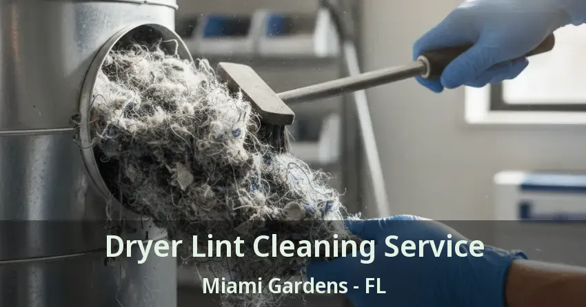 Dryer Lint Cleaning Service Miami Gardens - FL