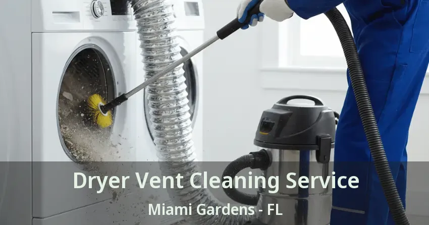 Dryer Vent Cleaning Service Miami Gardens - FL