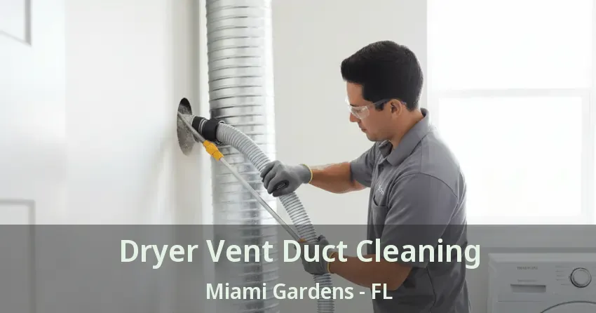 Dryer Vent Duct Cleaning Miami Gardens - FL