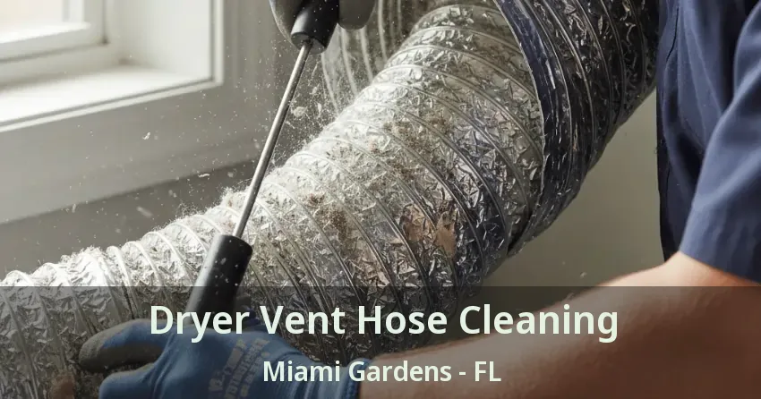 Dryer Vent Hose Cleaning Miami Gardens - FL