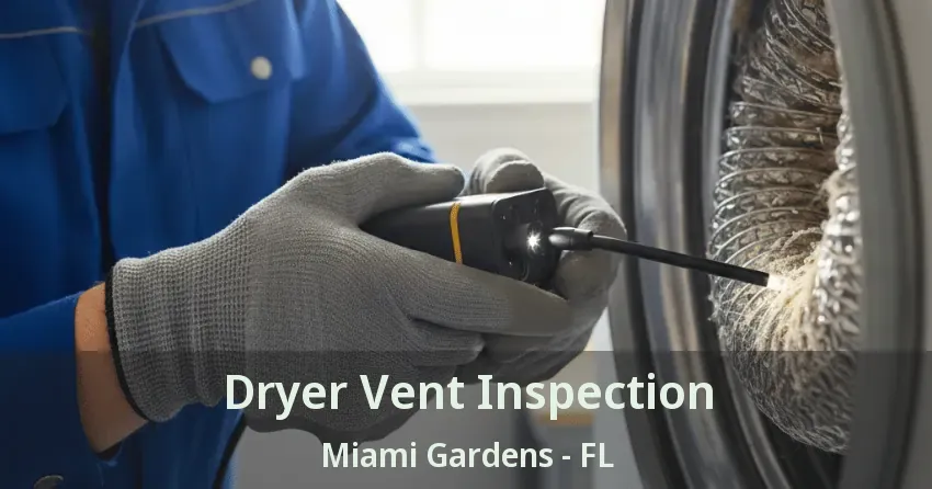 Dryer Vent Inspection Miami Gardens - FL Dryer Vent Inspection Miami Gardens - FL