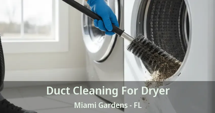 Duct Cleaning For Dryer Miami Gardens - FL