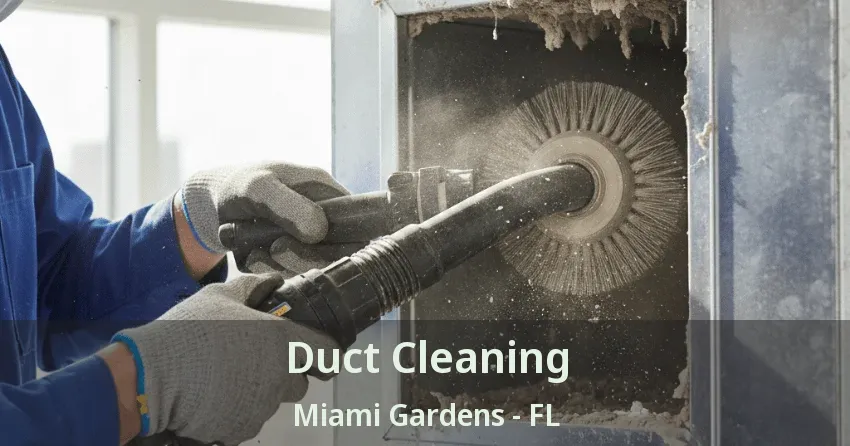 Duct Cleaning Miami Gardens - FL