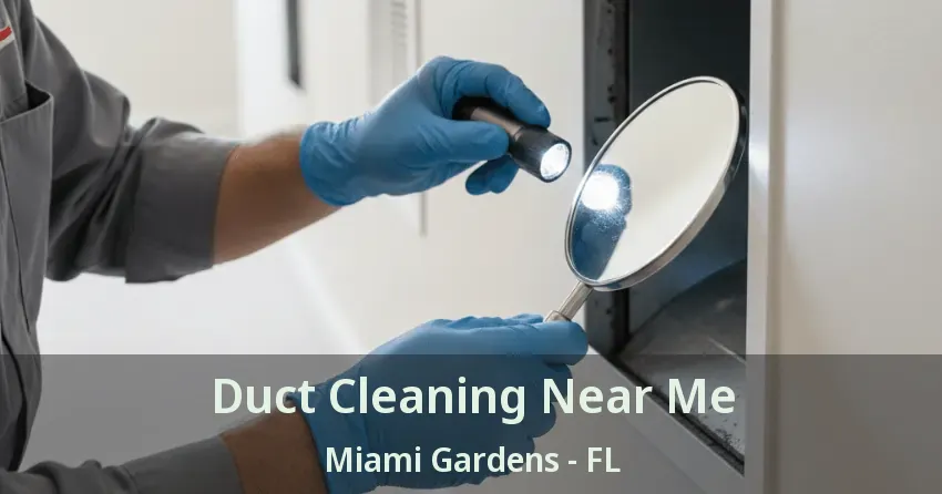 Duct Cleaning Near Me Miami Gardens - FL