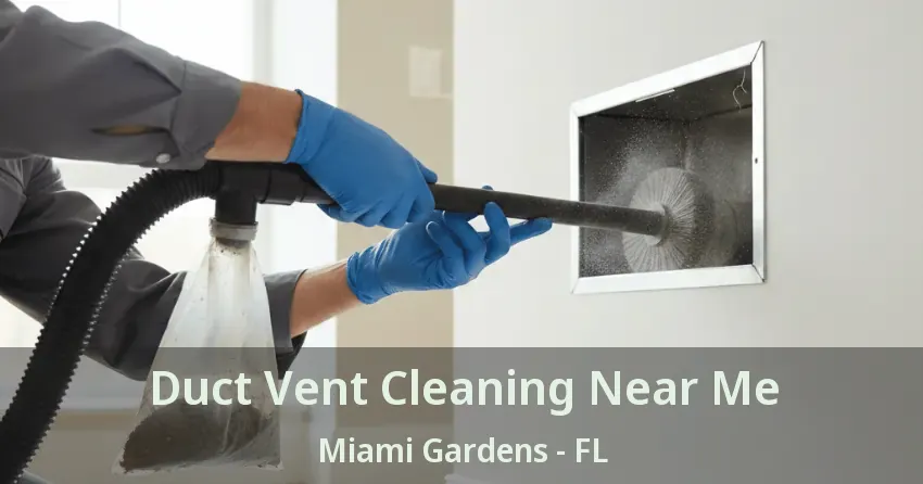 Duct Vent Cleaning Near Me Miami Gardens - FL