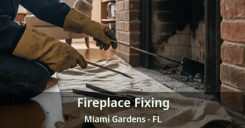 Fireplace Fixing Miami Gardens - FL Fireplace Fixing Miami Gardens - FL