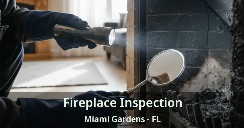 Fireplace Inspection Miami Gardens - FL Fireplace Inspection Miami Gardens - FL