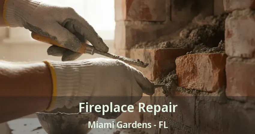 Fireplace Repair Miami Gardens - FL