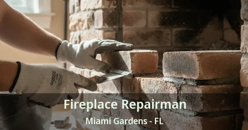 Fireplace Repairman Miami Gardens - FL