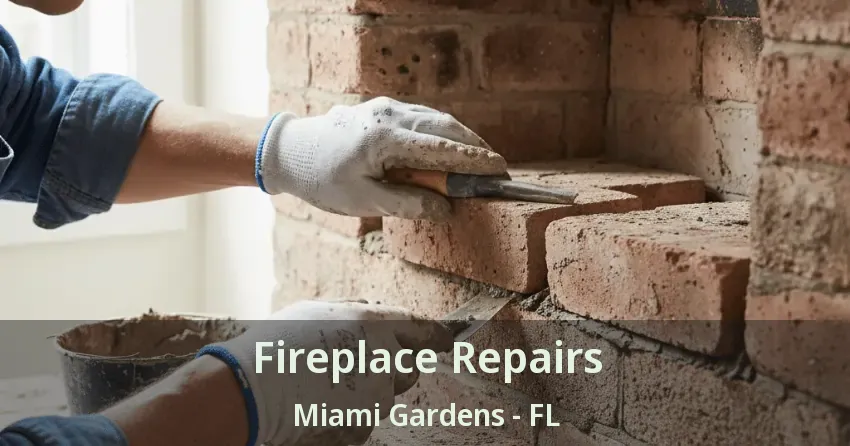 Fireplace Repairs Miami Gardens - FL
