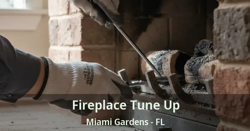 Fireplace Tune Up Miami Gardens - FL