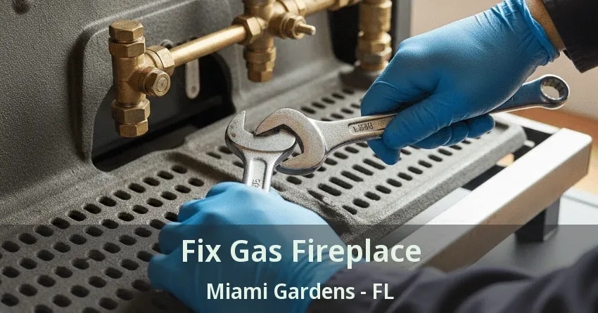 Fix Gas Fireplace Miami Gardens - FL