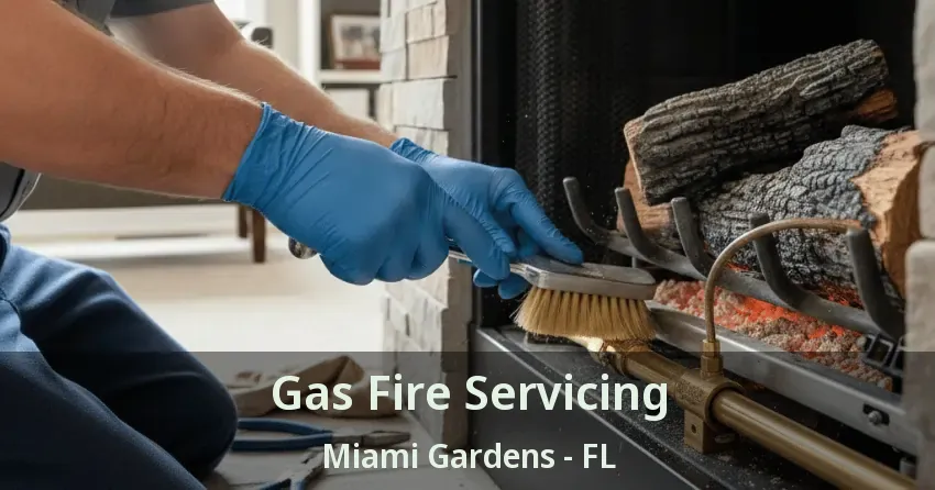 Gas Fire Servicing Miami Gardens - FL