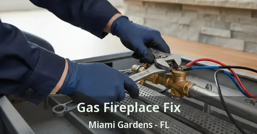 Gas Fireplace Fix Miami Gardens - FL