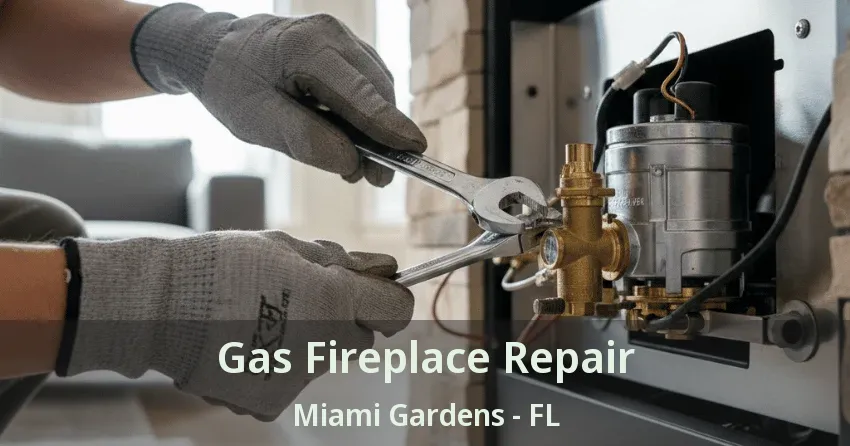 Gas Fireplace Repair Miami Gardens - FL