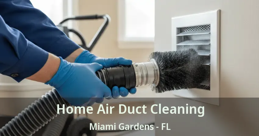 Home Air Duct Cleaning Miami Gardens - FL